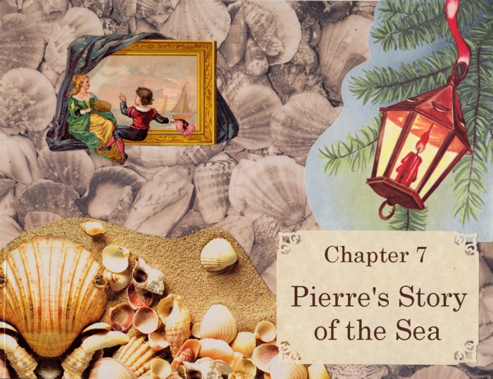 Chapter 7 – Pierre’s Story of the Sea